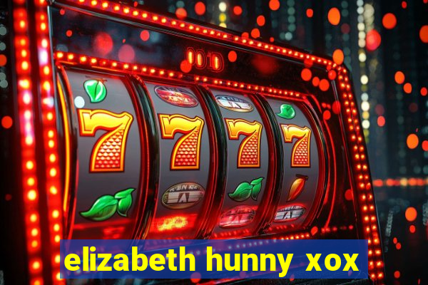 elizabeth hunny xox